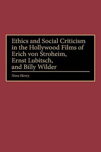 Ethics and Social Criticism in the Hollywood Films of Erich Von Stroheim, Ernst