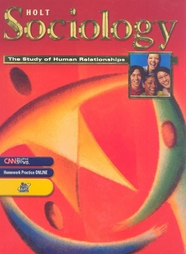 Holt Sociology: The Study of Human Relationships: Teacher Edition Grades 9-12..