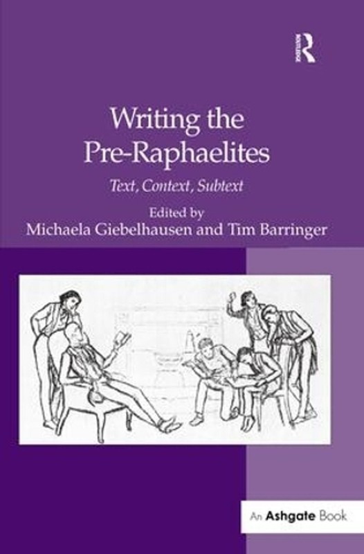 Writing the Pre-Raphaelites: Text, Context, Subtext by Tim Barringer (English) H