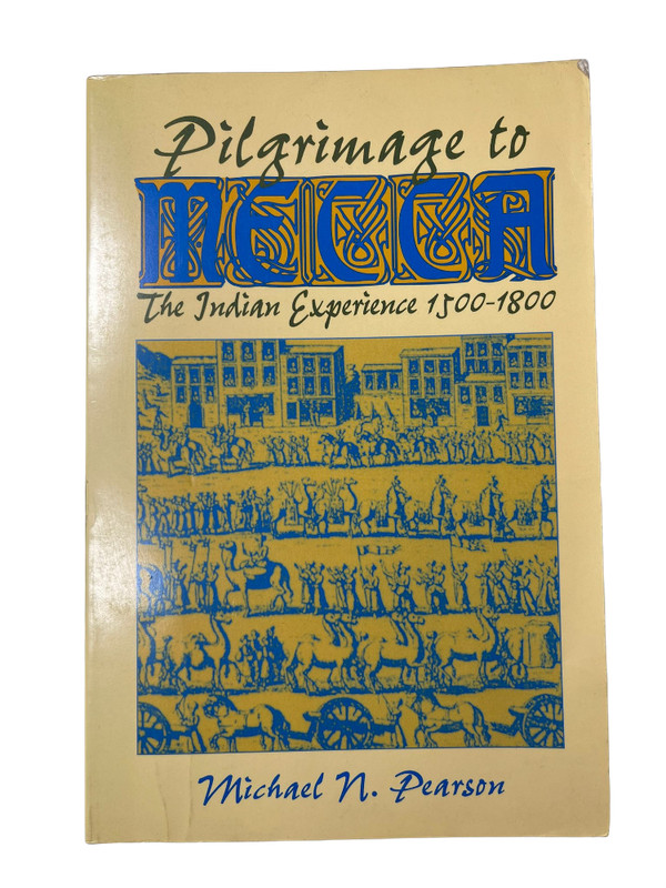 Pilgrimage to Mecca: The Indian Experience, 1500-1800 (World History)