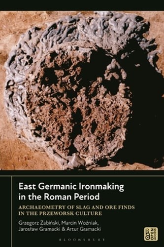 East Germanic Ironmaking in the Roman Period: Archaeometry of Slag and Ore Finds