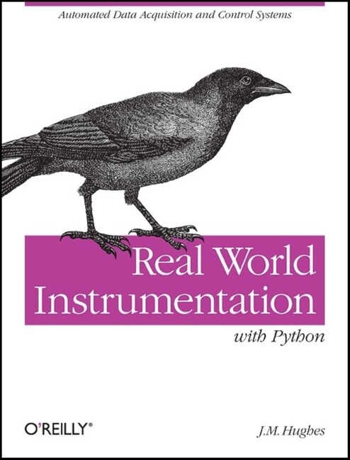 Real World Instrumentation With Python: Automated Data Acquisition And Cont…