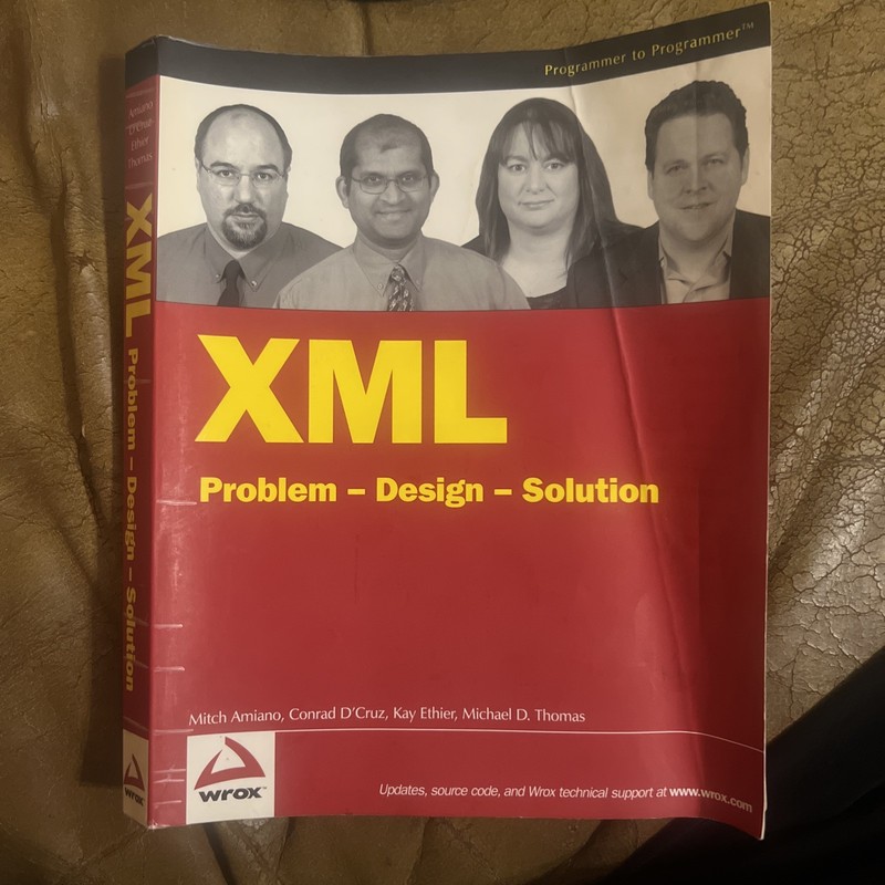 XML : Problem – Design – Solution by Mitch Amiano, Conrad D’Cruz, Kay Ethier and