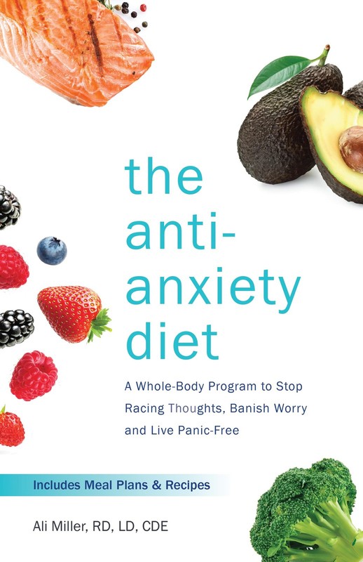 The Anti-Anxiety Diet: A Whole Body Program to Stop Racing Thoughts, Banish …
