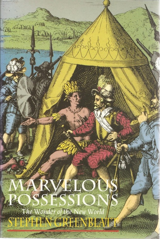 Marvelous Possessions: The Wonder of the New World – Stephen Greenblatt