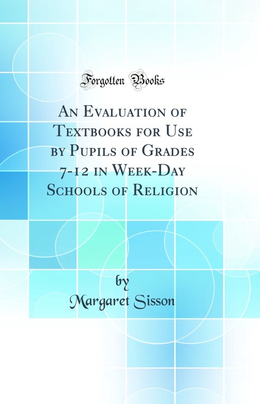 An Evaluation of Textbooks for Use by Pupils of Grades 7-12 in Week-Day Schools
