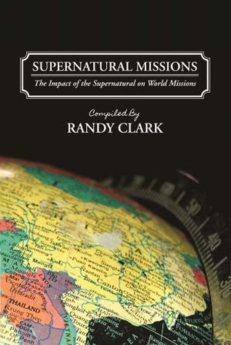 Supernatural Missions The Impact of the…, Randy Clark