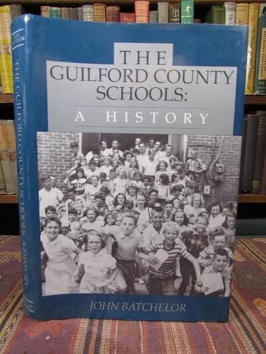 The Guilford County Schools: A History – Hardcover By Batchelor, John E – GOOD