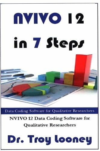 NVIVO 12 in 7 Steps: Qualitative Data Analysis and Coding for Researchers with N