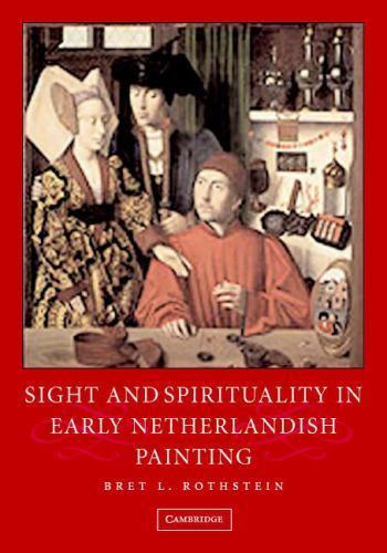 Sight And Spirituality In Early Netherlandish Painting, Hardcover by Rothstei…