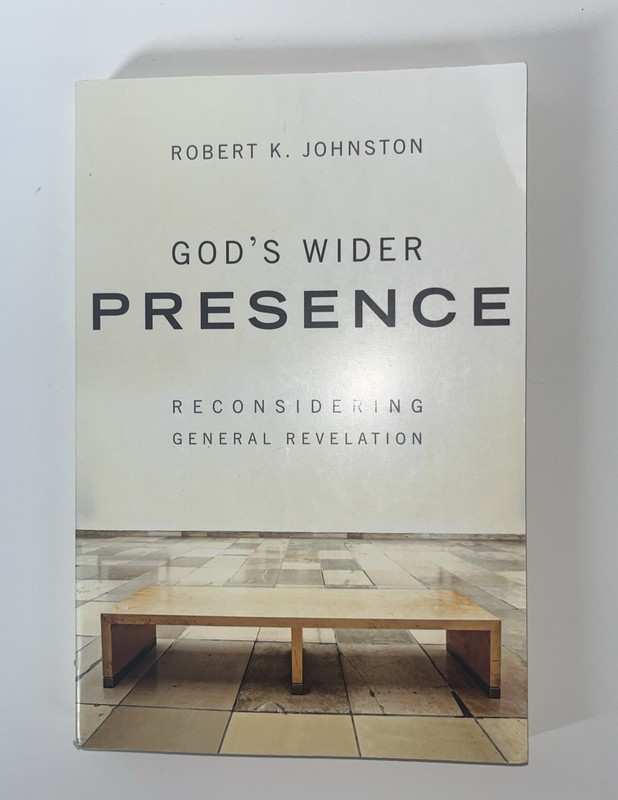 God’s Wider Presence : Reconsidering General Revelation by Robert K. Johnston…