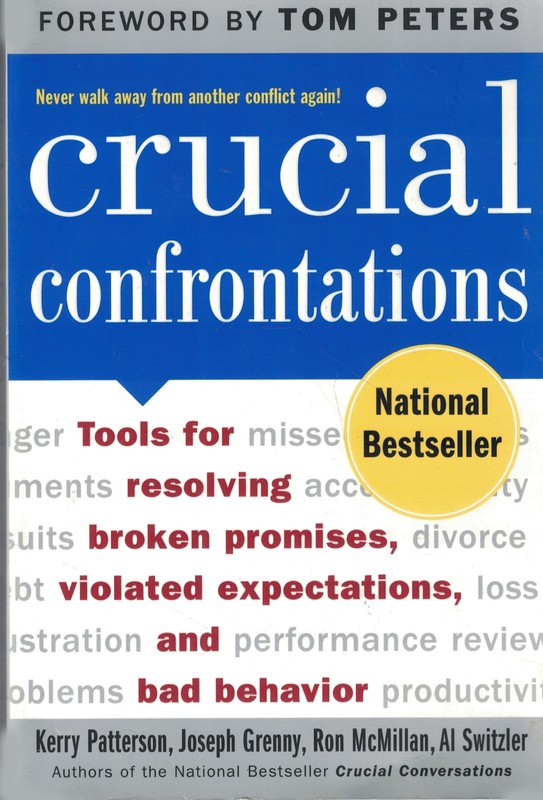 Crucial Confrontations: Tools for Resolving Broken Promises, Violated Expect…