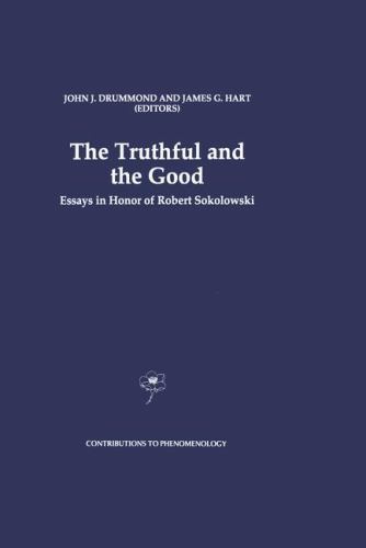 Truthful and the Good : Essays in Honor of Robert Sokolowski, Paperback by Dr…