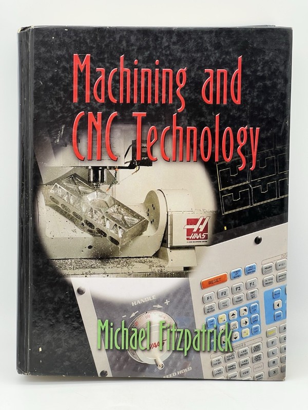 Machining and CNC Technology Michael Fitzpatrick 2005 With CD-ROM