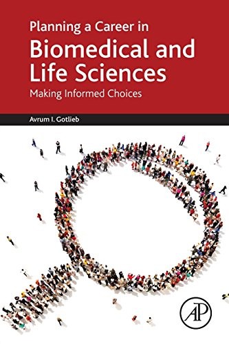 Planning a Career in Biomedical and Life Sciences: Making Informed Choices by