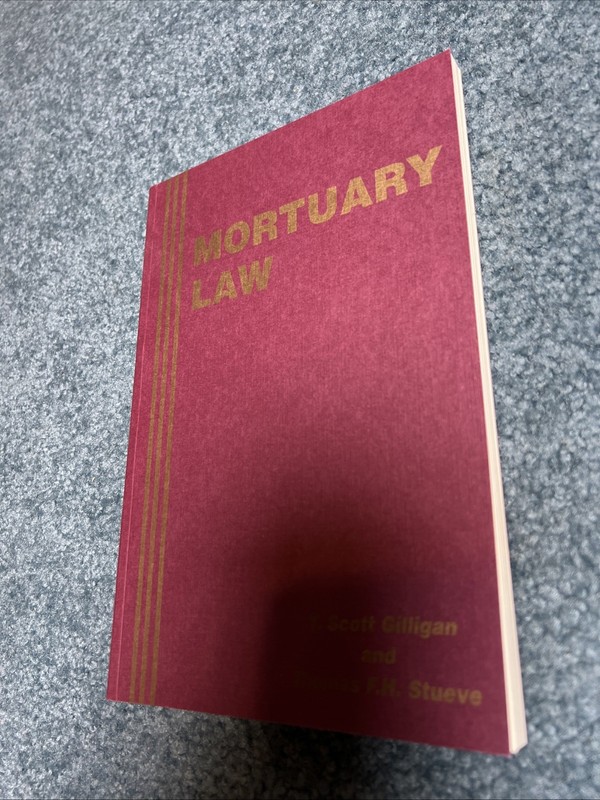 Mortuary Law: T. Scott Gilligan, Thomas F.H. Stueve, Textbook, 10th Edition gallery