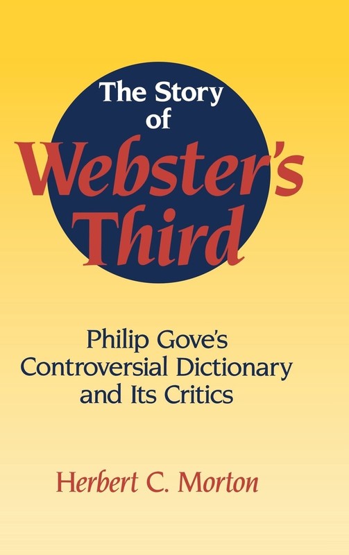 The Story of Webster’s Third: Philip Gove’s Controversial Dictionary and its…