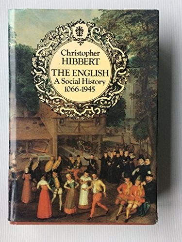 The English: A Social History, 1066-1945 by Hibbert, Christopher Hardback Book