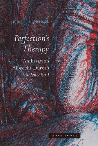 PERFECTIONS THERAPY: AN ESSAY ON ALBRECHT DURERS By Mitchell B. Merback **Mint**