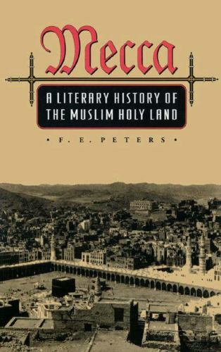 Mecca: A Literary History of the Muslim Holy Land