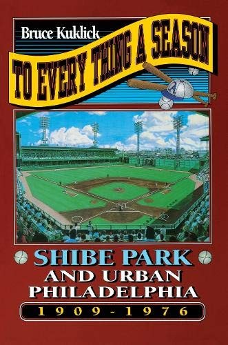To Every Thing a Season: Shibe Park and Urban Philadelphia, 1909