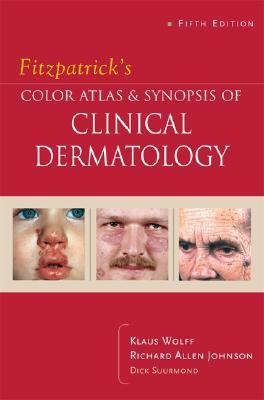 Fitzpatrick’s Color Atlas and Synopsis of Clinical Dermatology: Fifth Edition
