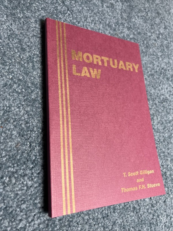 Mortuary Law: T. Scott Gilligan, Thomas F.H. Stueve, Textbook, 10th Edition gallery