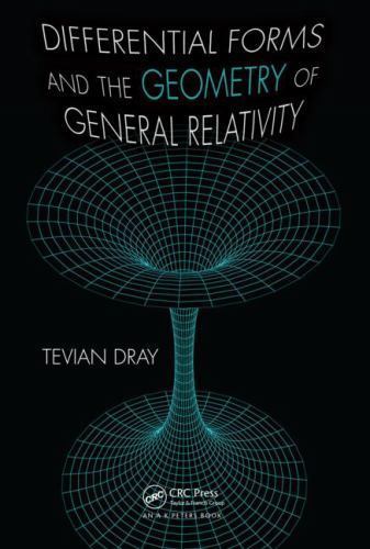 Differential Forms and the Geometry of General Relativity by Dray, Tevian