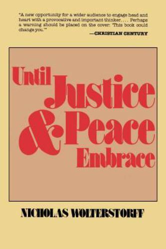 Until Justice and Peace Embrace, Wolterstorff, Nicholas, 9780802819802