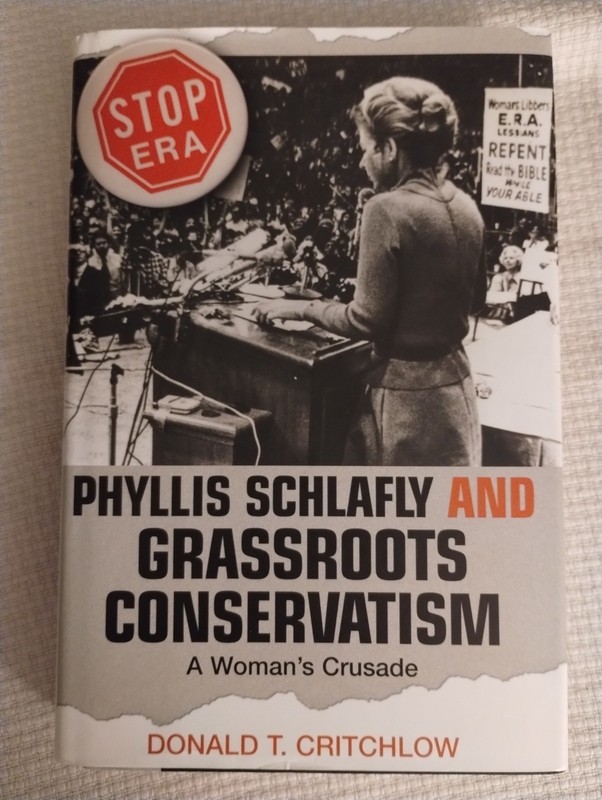 Phyllis Schlafly and Grassroots Conservatism by Donald T. Critchlow