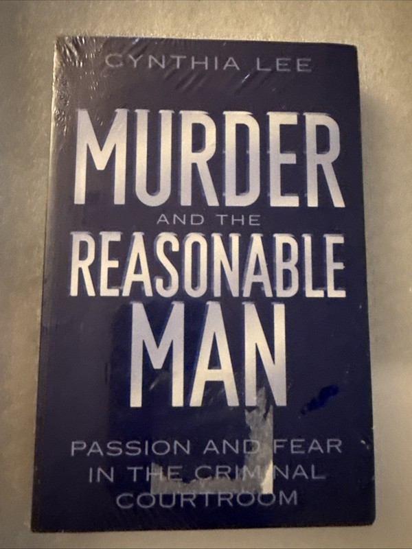 MURDER and the REASONABLE MAN: Passion and Fear in the Criminal Courtroom by Lee
