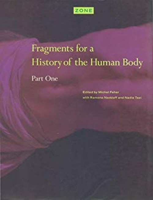 Zone 3 : Fragments for a History of the Human Body, Part 1 Hardco