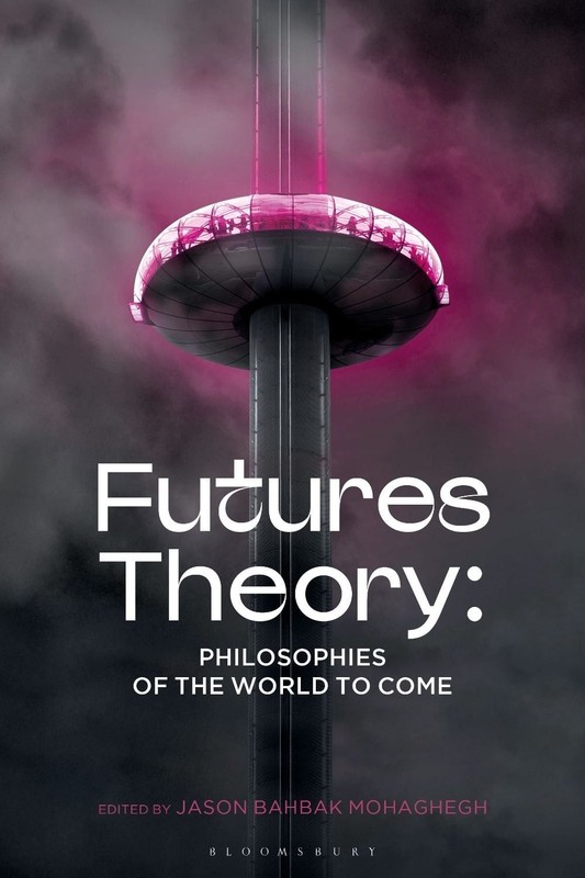 Future’s Theory: Philosophies of the World to Come by Assistant Professor Jason