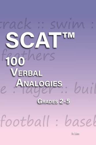 SCAT Verbal Analogies Grade 2-5: 100 Analogies – ULTIMATE PRACTICE, Lee, A, Good
