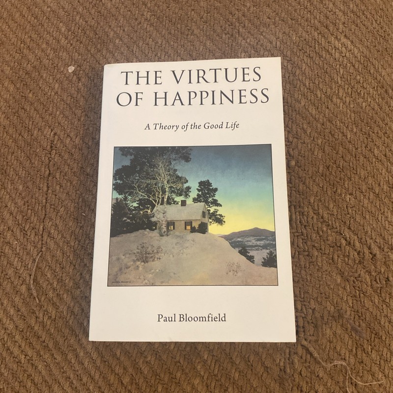 Oxford Moral Theory Ser.: Virtues of Happiness : A Theory of the Good Life