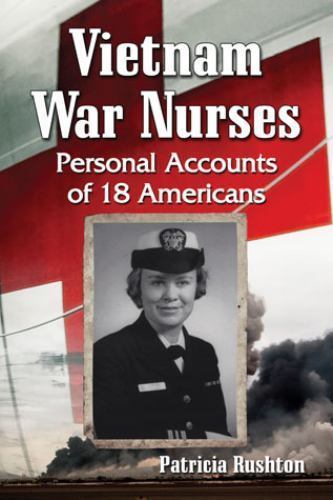 Vietnam War Nurses : Personal Accounts of 18 Americans, Paperback by Rushton,…