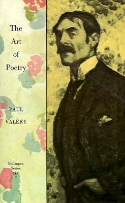 Collected Works of Paul Valery, Volume 7: The Art of Poetry. … – 9780691018805