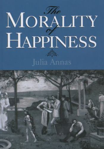 MORALITY OF HAPPINESS, ANNAS, Julia, Excellent Book
