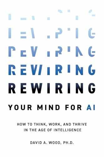 Rewiring Your Mind for AI: How to – Paperback, by Wood David A. – Very Good