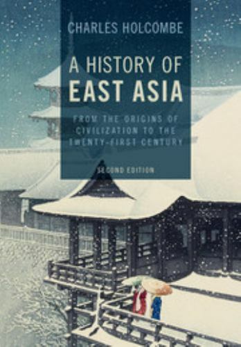 A History of East Asia: From the Origins of Civilization to the Twenty-First…