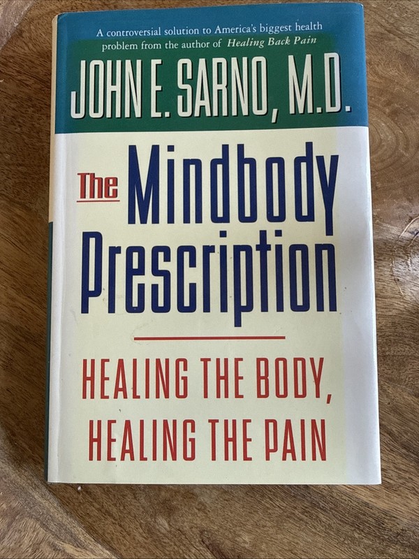 The Mindbody Prescription: Healing the Body, Healing the Pain Sarno MD, John E.