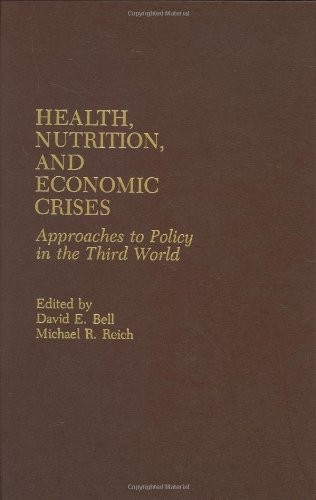 HEALTH, NUTRITION, AND ECONOMIC CRISES: APPROACHES TO By David E. Bell & Michael