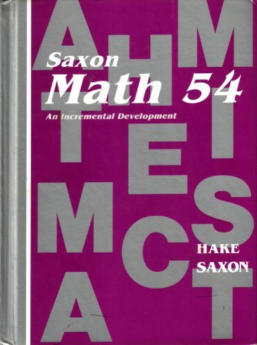 Math 54 : An Incremental Development by John H. Saxon and Stephen Hake (1990,…