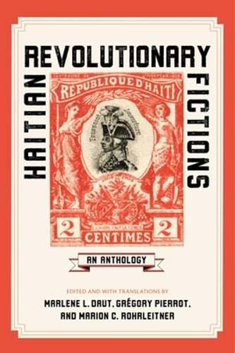 Haitian Revolutionary Fictions: An Anthology by Marlene L Daut: New