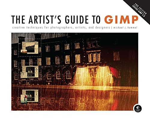 THE ARTIST’S GUIDE TO GIMP, 2ND EDITION: CREATIVE By Michael Hammel **Mint**