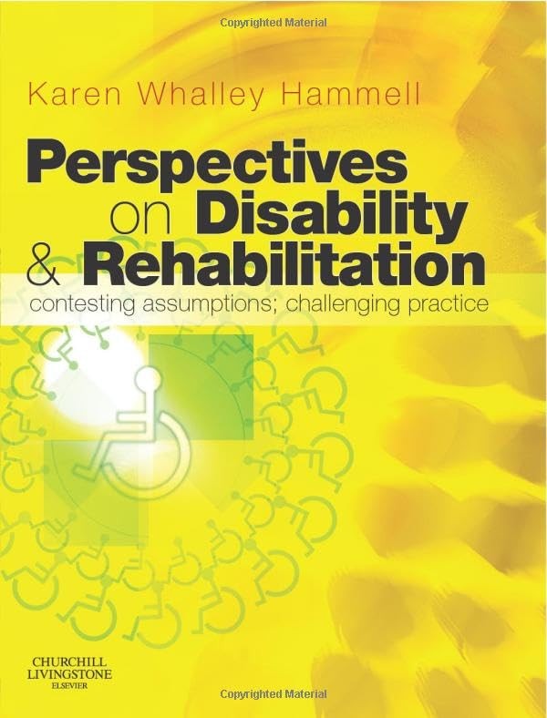 Perspectives on Disability and Rehabilitation: Contesting Assumptions, Chall…