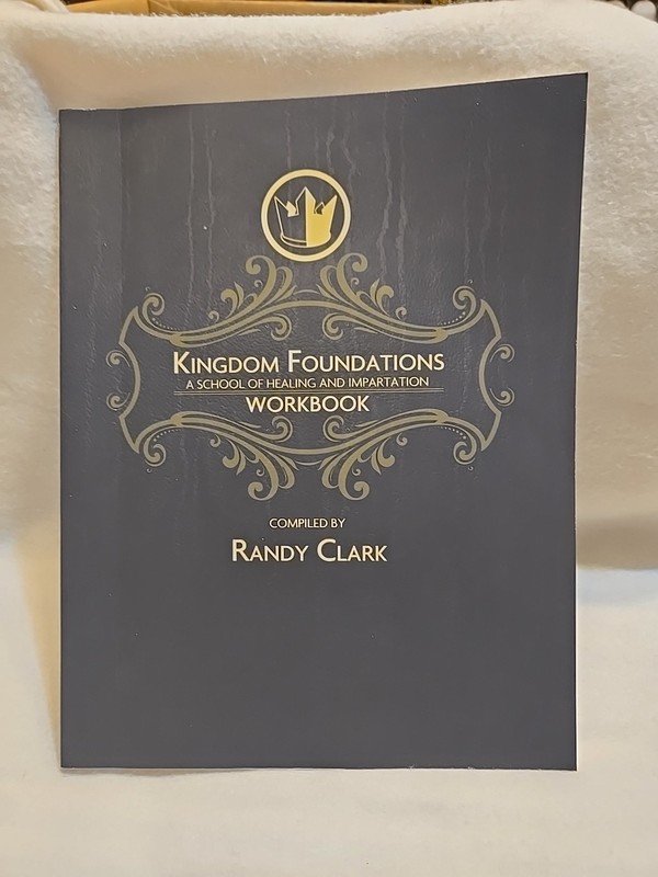 KINGDOM FOUNDATIONS WORKBOOK By Randy Clark. Paperback
