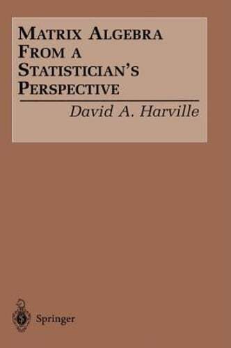 Matrix Algebra from a Statistician’s Perspective by David A Harville: Used