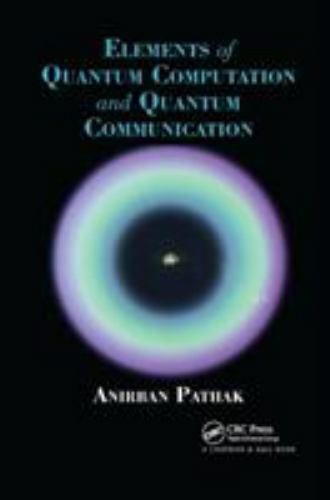 Elements of Quantum Computation and Quantum Communication, Paperback by Patha…