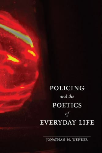 Policing and the Poetics of Everyday Life, Hardcover by Wender, Jonathan M., …
